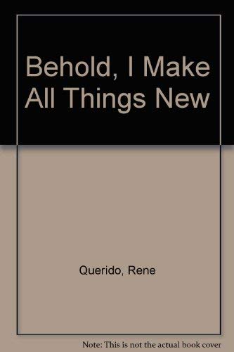 Behold, I Make All Things New by Hilmar Moore & René Querido | Rudolf Steiner Bookstore