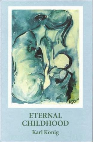 Eternal Childhood by Karl König | Rudolf Steiner Bookstore