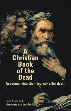 A Christian Book of the Dead by Hans Stolp & Margarete van den Brink | Rudolf Steiner Bookstore
