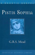 Pistis Sophia by G.R.S. Mead | Rudolf Steiner Bookstore