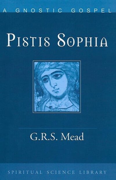 Pistis Sophia by G.R.S. Mead | Rudolf Steiner Bookstore