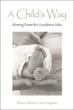 A Child's Way by Carrie Ferguson & Sharon Elliott | Rudolf Steiner Bookstore