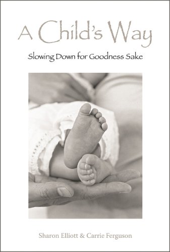 A Child's Way by Carrie Ferguson & Sharon Elliott | Rudolf Steiner Bookstore