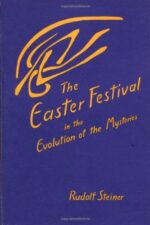 The Easter Festival in the Evolution of the Mysteries by Rudolf Steiner | Rudolf Steiner Bookstore