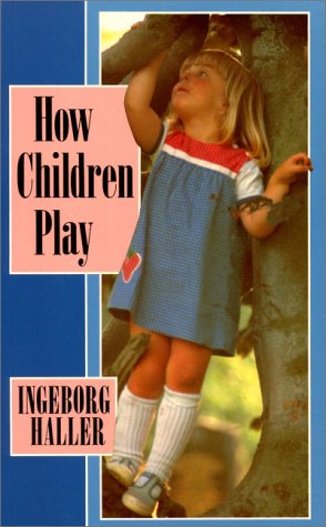 How Children Play by Ingeborg Haller | Rudolf Steiner Bookstore