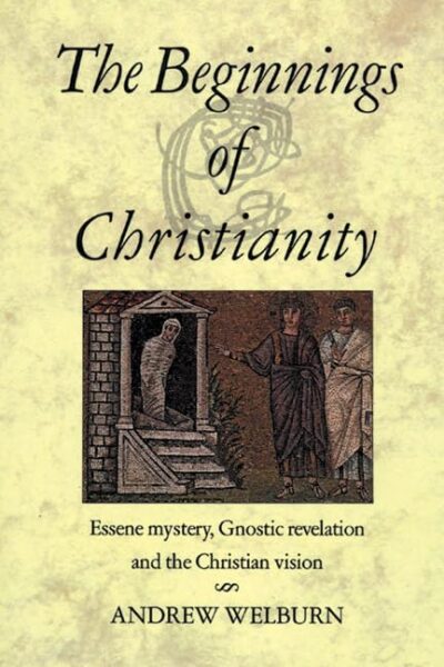 The Beginnings of Christianity by Andrew Welburn | Rudolf Steiner Bookstore