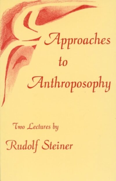 Approaches to Anthroposophy by Rudolf Steiner | Rudolf Steiner Bookstore