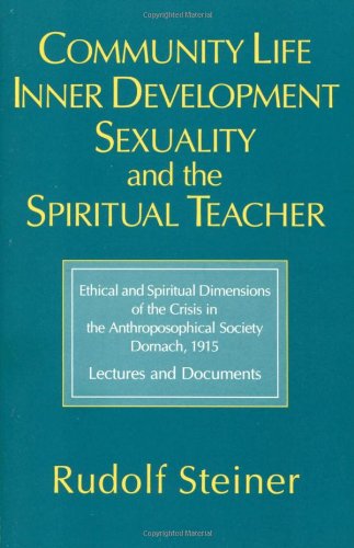 Community Life, Inner Development, Sexuality and the Spiritual Teacher by Rudolf Steiner | Rudolf Steiner Bookstore
