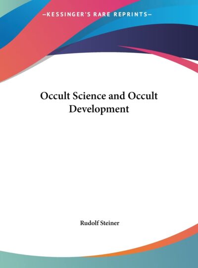 Occult Science and Occult Development by Rudolf Steiner | Rudolf Steiner Bookstore