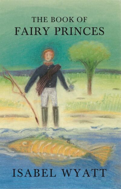 The Book of Fairy Princes by Isabel Wyatt | Rudolf Steiner Bookstore