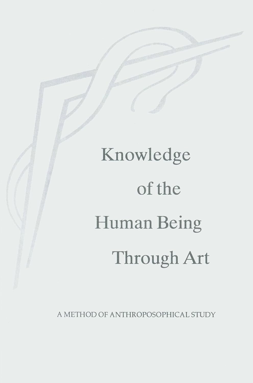 Knowledge of the Human Being Through Art by Dr. Armin J. Husemann | Rudolf Steiner Bookstore