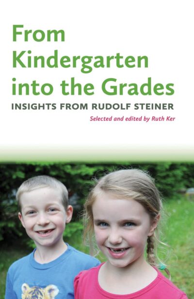 From Kindergarten into the Grades by Rudolf Steiner | Rudolf Steiner Bookstore