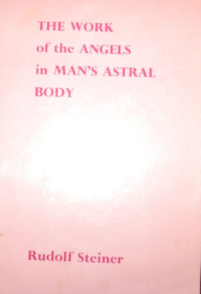 The Work of the Angels in Man's Astral Body by Rudolf Steiner | Rudolf Steiner Bookstore
