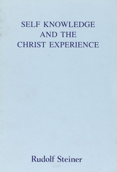 Self Knowledge and the Christ Experience by Rudolf Steiner | Rudolf Steiner Bookstore