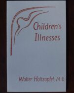 Children’s Illnesses by Walter Holtzapfel, M.D. | Rudolf Steiner Bookstore