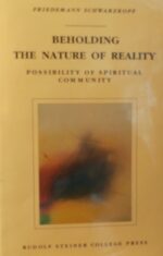 9780945803294-Beholding-the-Nature-of-Reality Beholding the Nature of Reality by Friedemann Schwarzkopf | Rudolf Steiner Bookstore