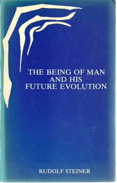 The Being of Man and His Future Evolution by Rudolf Steiner | Rudolf Steiner Bookstore