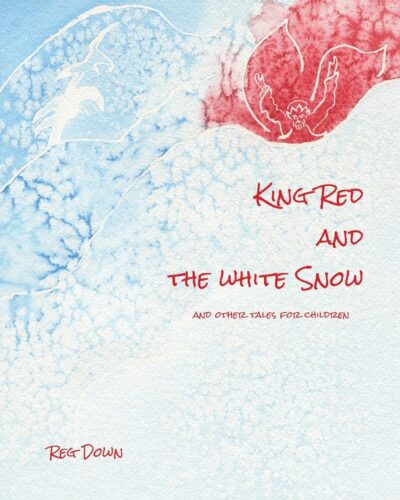 King Red and the White Snow by Reg Down | Rudolf Steiner Bookstore