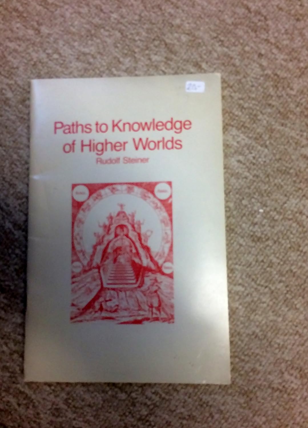 Paths to Knowledge of Higher Worlds by Rudolf Steiner | Rudolf Steiner Bookstore