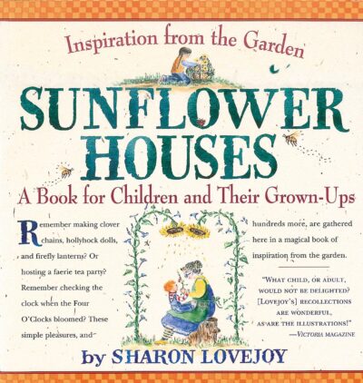 Sunflower Houses by Sharon Lovejoy | Rudolf Steiner Bookstore