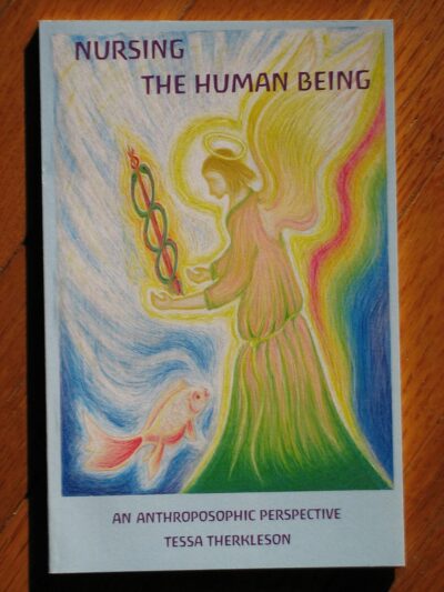 Nursing the Human Being by Tessa Therkleson | Rudolf Steiner Bookstore