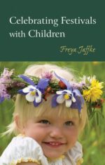 Celebrating Festivals with Children by Freya Jaffke | Rudolf Steiner Bookstore