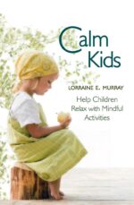 9780863158629-Calm-Kids Calm Kids by Lorraine E. Murray | Rudolf Steiner Bookstore
