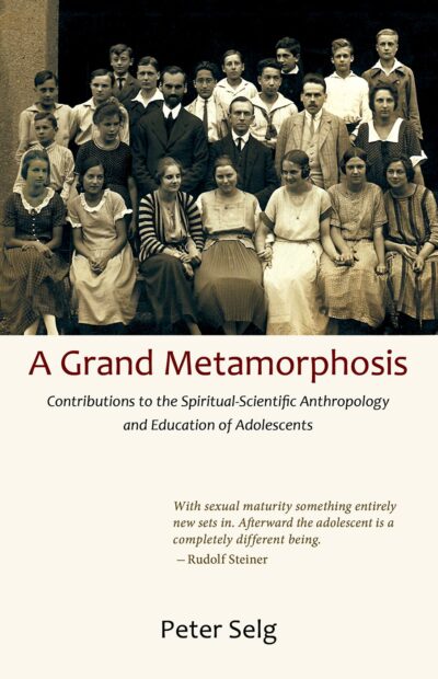 A Grand Metamorphosis by Peter Selg | Rudolf Steiner Bookstore