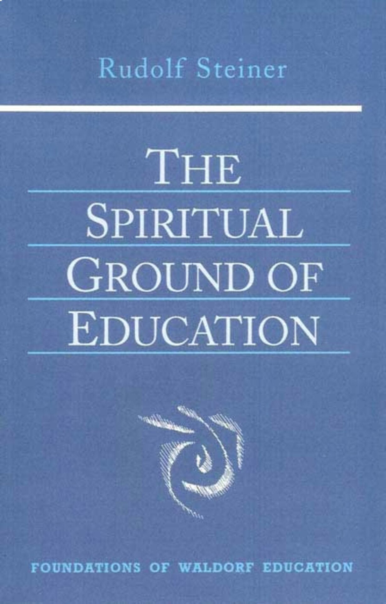 The Spiritual Ground of Education by Rudolf Steiner | Rudolf Steiner Bookstore