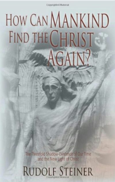 How Can Mankind Find the Christ Again? by Rudolf Steiner | Rudolf Steiner Bookstore