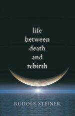 9780910142625-Life-Between-Death-and-Rebirth Life Between Death and Rebirth by Rudolf Steiner | Rudolf Steiner Bookstore