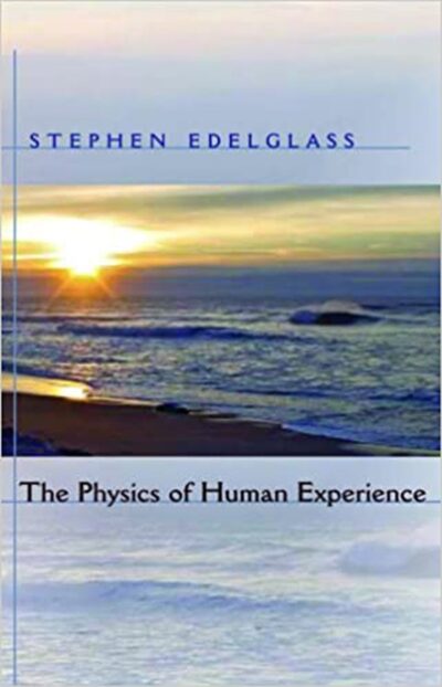 The Physics of Human Experience by Stephen Edelglass | Rudolf Steiner Bookstore