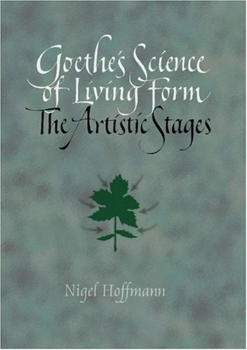 Goethe's Science of Living Form by Nigel Hoffmann  | Rudolf Steiner Bookstore