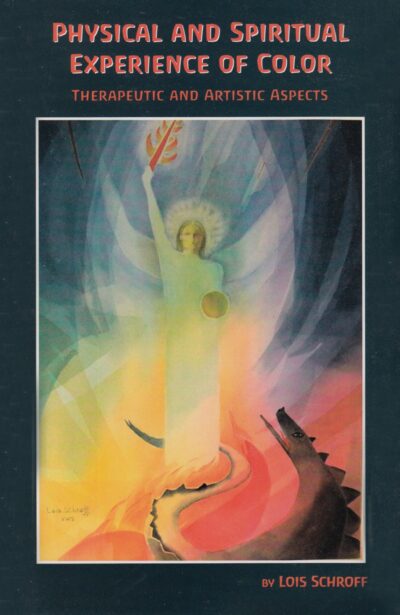 Physical and Spiritual Experience of Color by Lois Schroff | Rudolf Steiner Bookstore