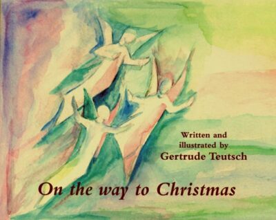 On the Way to Christmas by Gertrude Teutsch | Rudolf Steiner Bookstore
