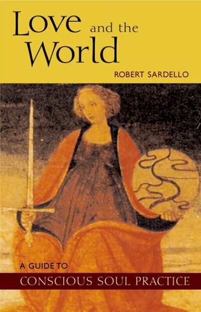 Love and the World by Robert Sardello | Rudolf Steiner Bookstore