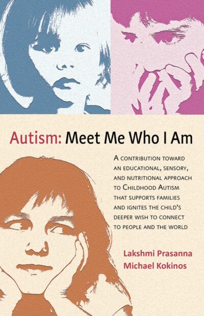Autism - Meet Me Who I Am by Lakshmi Prasanna & Michael Kokinos | Rudolf Steiner Bookstore