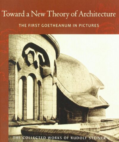 Toward a New Theory of Architecture (CW 290) by Rudolf Steiner | Rudolf Steiner Bookstore