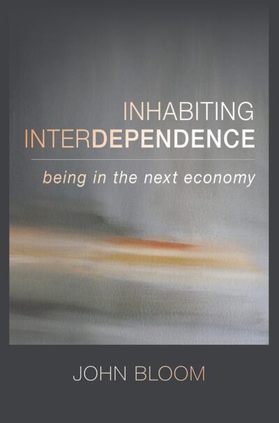 Inhabiting Interdependence by John Bloom | Rudolf Steiner Bookstore