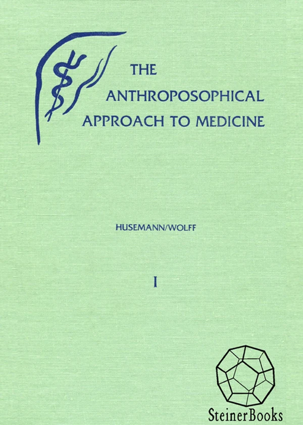 The Anthroposophical Approach to Medicine (Vol. I) | Rudolf Steiner Bookstore