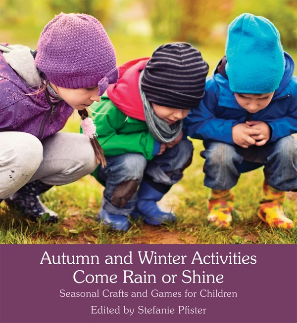 Autumn and Winter Activities Come Rain or Shine by Stefanie Pfister | Rudolf Steiner Bookstore
