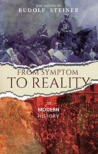 From Symptom to Reality in Modern History by Rudolf Steiner | Rudolf Steiner Bookstore