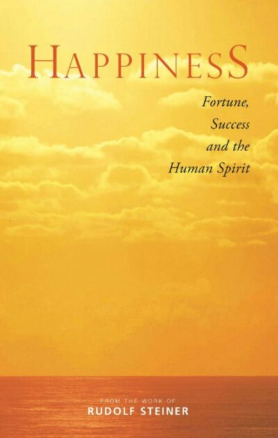 Happiness by Rudolf Steiner | Rudolf Steiner Bookstore