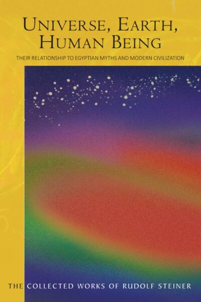 Universe, Earth, Human Being (CW 105) by Rudolf Steiner | Rudolf Steiner Bookstore