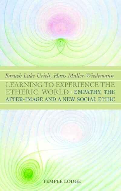 Learning to Experience the Etheric World by Baruch Urieli & Hans Müller-Wiedemann | Rudolf Steiner Bookstore