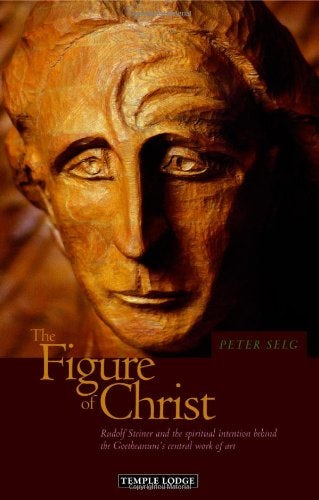 The Figure of Christ by Peter Selg | Rudolf Steiner Bookstore
