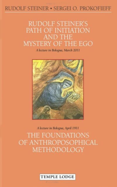 Rudolf Steiner's Path of Initiation and the Mystery of the Ego by Rudolf Steiner & Sergei O. Prokofieff | Rudolf Steiner Bookstore