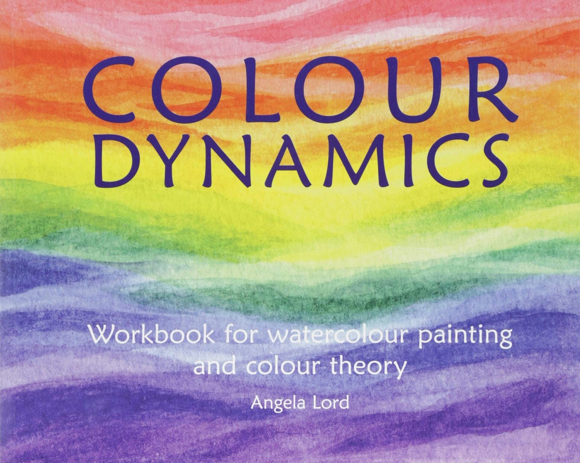 Colour Dynamics by Angela Lord | Rudolf Steiner Bookstore