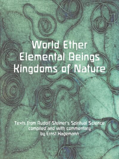 World Ether, Elemental Beings, Kingdoms of Nature by Rudolf Steiner | Rudolf Steiner Bookstore