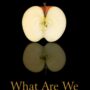 What Are We Really Eating? by Otto Wolff, M.D. | Rudolf Steiner Bookstore